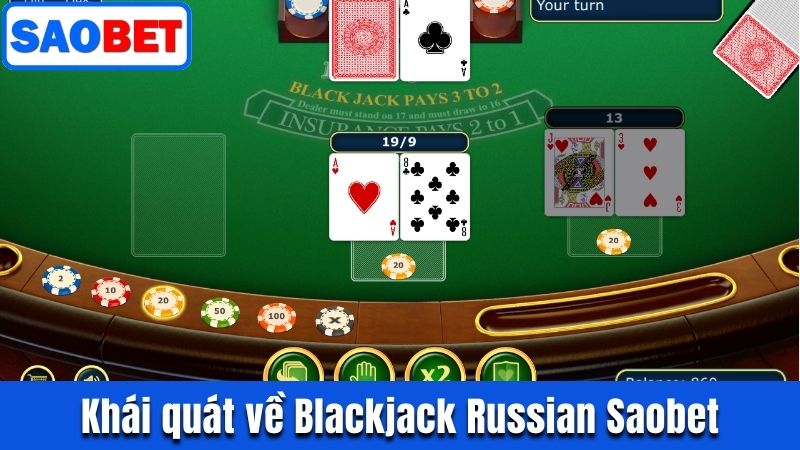 BLACKJACK RUSSIAN SAOBET - VÁN BÀI NGA, VẬN MAY VIỆT 8 GIỚI THIỆU KHÁI QUÁT NHẤT VỀ BLACKJACK RUSSIAN SAOBET