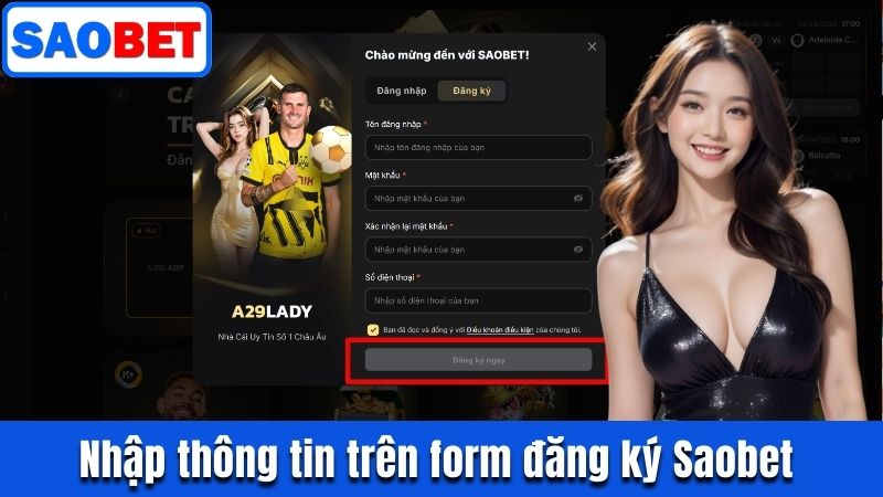 HƯỚNG DẪN ĐĂNG KÝ SAOBET DỄ HIỂU HOÀN THÀNH TRONG 2 PHÚT 4 NHẬP THÔNG TIN TRÊN FORM ĐĂNG KÝ SAOBET ĐƯỢC YÊU CẦU