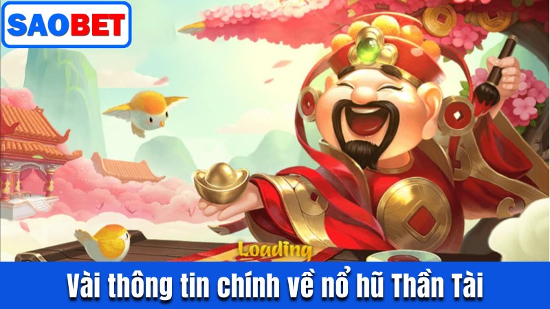 NỔ HŨ THẦN TÀI SAOBET - CƠ HỘI ĐỔI ĐỜI VỚI JACKPOT NGHÌN TỶ 8 VÀI THÔNG TIN CHÍNH VỀ NỔ HŨ THẦN TÀI